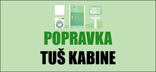 Popravka  tuš kabine, sifona, vodokotlica, slavina;
zamjena točkića i klizača na tuš kabini;
silikoniranje kade, tuš kabine;